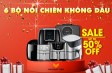 Top 6 Nồi Chiên Không Dầu - Deal Hot - Ngập Tràn Ưu Đãi