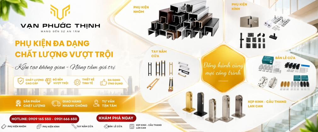 Phụ kiện nhôm kính Vạn Phước Thịnh